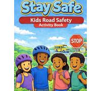 Stay Safe: Kids Road Safety Activity Book