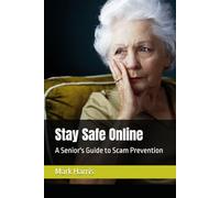 Stay Safe Online: A Senior's Guide to Scam Prevention (The Prime Living Series)