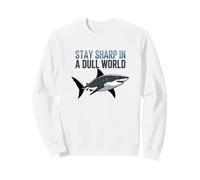 Stay Sharp In A Dull World Shark Cita Motivacional Sudadera