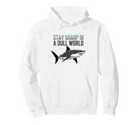 Stay Sharp In A Dull World Shark Cita Motivacional Sudadera con Capucha