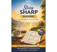 STAY SHARP SUDOKU: Brain Boosting Puzzles for All Ages | Keep Your Mind Active & Agile | 6 x 9 inches, 110 Pages.