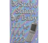 Stay Shiny, Baby: Holographic Chrome Aesthetic College Ruled Notebook Glossy Shiny Butterfly & Angel Number Vibes, Super Cute Y2K-Inspired School ... Core Sparkle Journal for Notes, Dreams & More