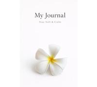 Stay Soft and Calm Journal: A Minimalist Lined Notebook with White Plumeria Flower Design for Daily Reflection and Peace