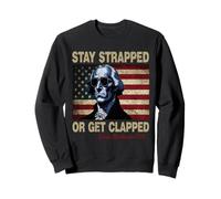 Stay Strapped Or Get Clapped George Washington 4th of July Sudadera