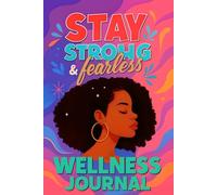 Stay Strong and Fearless - A Self-Care Journal for Black Women: Your Safe Space to Heal, Reflect, and Rise Stronger Every Day