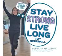 Stay Strong Live Long: Fitness for a Better Life