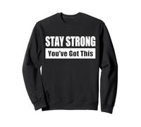 STAY STRONG / Mantente fuerte - Tú puedes lograrlo Sudadera