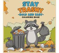 Stay Trashy: Bold and Easy Colorig Books For Kids Children Adults Who Love Meme Raccoon 48 Illustration Art in 8.5 x 8.5 inches