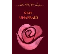 Stay Unafraid: Volume 1: 50 Daily Reminders and Positive Quotes for Healing, Mental Strength, and Soul Protection (Burgundy Edition)