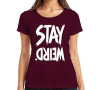Stay Weird - Camiseta para mujer, diseño de loco, granate, XL