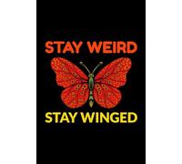 Stay Weird, Stay Winged: Butterfly Insect Collector Journal: Notebook for Bug Lovers, Entomology Notes, Field Observations & Species Tracking - Lined Writing Logbook for Adults & Kids