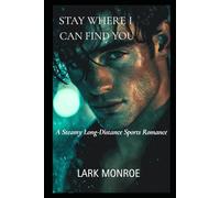 Stay Where I Can Find You: A Steamy Long-Distance Sports Romance (Dirty Plays Series)
