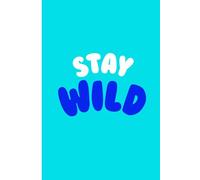 STAY WILD: FUN NOTEBOOK JOURNAL FOR KIDS, CHILDREN, FREEDOM LOVERS AND ALL! PERFECT GIFT FOR FAMILY AND FRIENDS