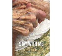 STAY WITH ME: 3 (The Way Forward Series: Practical Wisdom for Life's Hardest Questions)