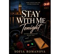 Stay With Me Tonight: After Midnight Book One - An Emotional Slow Burn College Mystery Romance About Anonymous Midnight Calls, Hidden Identities, ... and Falling for a Voice Before a Face