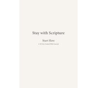 Stay with Scripture: Start Here: A 30-Day Guided Bible Journal