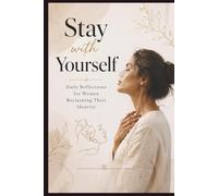 Stay with Yourself - Daily Reflections for Women Reclaiming Their Identity