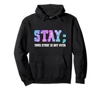 Stay Your Story Is Not Over Suicide Awareness Sudadera con Capucha