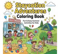 Staycation Adventures Coloring Book: Fun & Easy Summer Activities for Kids | Indoor & Outdoor Coloring Pages for Relaxing, Screen-Free Fun