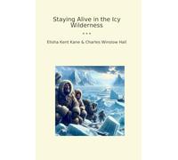 Staying Alive in the Icy Wilderness (Classic Bundles)