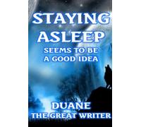 STAYING ASLEEP SEEMS TO BE A GOOD IDEA