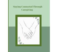 Staying Connected Through Caregiving: A Couples Support Journal for Parents Caring for a Child with Critical Illness: Weekly and Monthly Reflection / ... Relationship or Marriage / Rebuild Connection