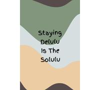 Staying Delulu Is The Solulu: Trends Notebook - Discreet Title, The Best Writing Companion - 6x9 in - 100 pages