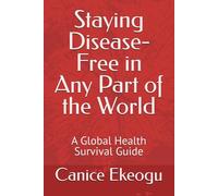 Staying Disease-Free in Any Part of the World: A Global Health Survival Guide