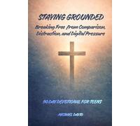 STAYING GROUNDED: Breaking Free from Comparison, Distraction, and Digital Pressure