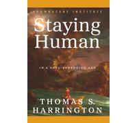 Staying Human: In a Soul-Shredding Age