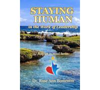 Staying Human in the Work of Leadership: A Heart In Mind Series