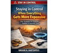 Staying in Control - When Everything Gets More Expensive: Structured strategies for financial stability in everyday life (Stay Capable)