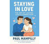 STAYING IN LOVE: THE ART OF LASTING LOVE & CONNECTION