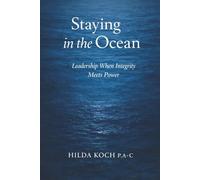 STAYING IN THE OCEAN: Leadership When Integrity Meets Power (Return it to the Sea)