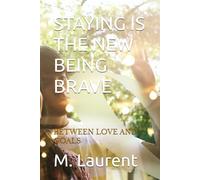STAYING IS THE NEW BEING BRAVE: BETWEEN LOVE AND GOALS