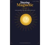 Staying Magnetic: A 90-Day Guided Journal to Rise, Radiate, and Remain Your Truest Self