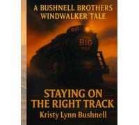 Staying on the right track: A Bushnell Brothers WindWalker Tale (The Bushnell Brothers WindWalker series)