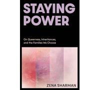 Staying Power: On Queerness, Inheritances, and the Families We Choose