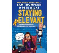 Staying Relevant: The Book - the uproarious Sunday Times bestseller and a perfect gift for fans of Pete and Sam