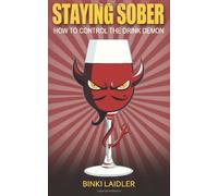 Staying Sober: How to Control the Drink Demon (Addiction Recovery Series) by Laidler, Binki (2014) Paperback