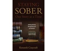 Staying Sober One Story at a Time: Seeking Sobriety Through the Lens of Literature