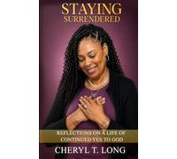 Staying Surrendered: Reflections on A Life of Continued Yes To God (The Healing Through Surrender Series)