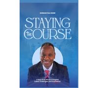 staying the course: A Story of an African Evangelist, Called, Challenged and Empowered