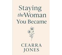 STAYING THE WOMAN YOU BECAME: A Guide to Living Rooted, Not Reactive
