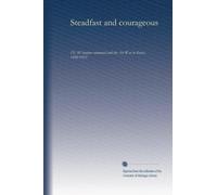 Steadfast and courageous: FEAF bomber command and the Air War in Korea, 1950-1953