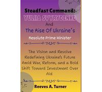 Steadfast Command:Yuliia Svyrydenko and the Rise of Ukraine’s Resolute Prime Minister: The Vision and Resolve Redefining Ukraine’s Future Amid War,Reform, and a Bold Shift Toward Investment Over Aid