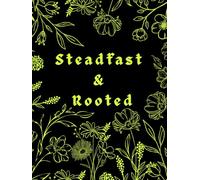 Steadfast & Rooted: Faith-Building Prayer Journal for Women Who Want to Grow Stronger in Christ Through Every Season