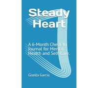 Steady Heart: A 6-Month Check-In Journal for Mental Health and Self-Care.