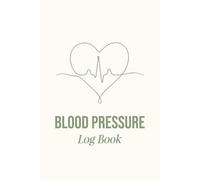 Steady Heart: Blood Pressure Log: A Daily Blood Pressure, Heart Rate & Pulse Tracking Journal