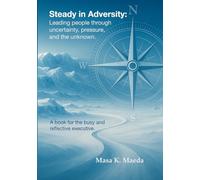 Steady In Adversity: Leading your people through uncertainty, pressure, and the unknown.